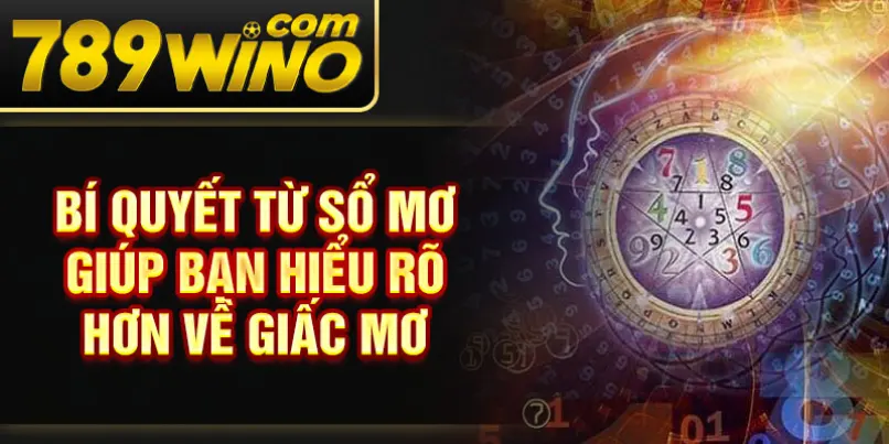 Bí quyết từ sổ mơ giúp bạn hiểu rõ hơn về giấc mơ