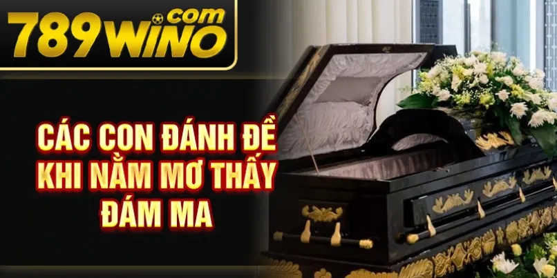 Các con đánh đề khi nằm mơ thấy đám ma