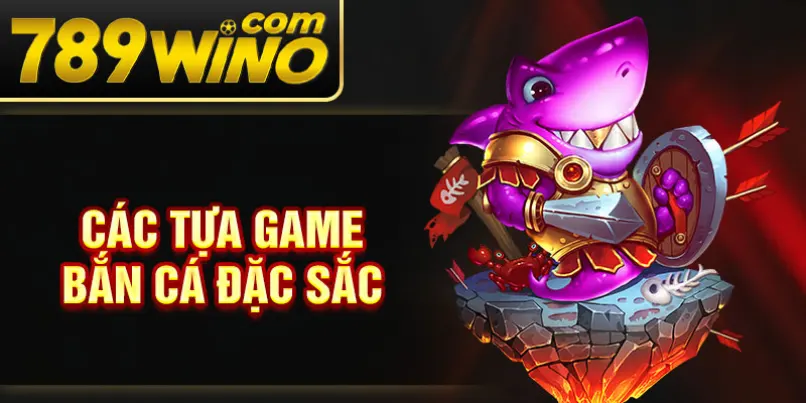Các tựa game bắn cá đặc sắc
