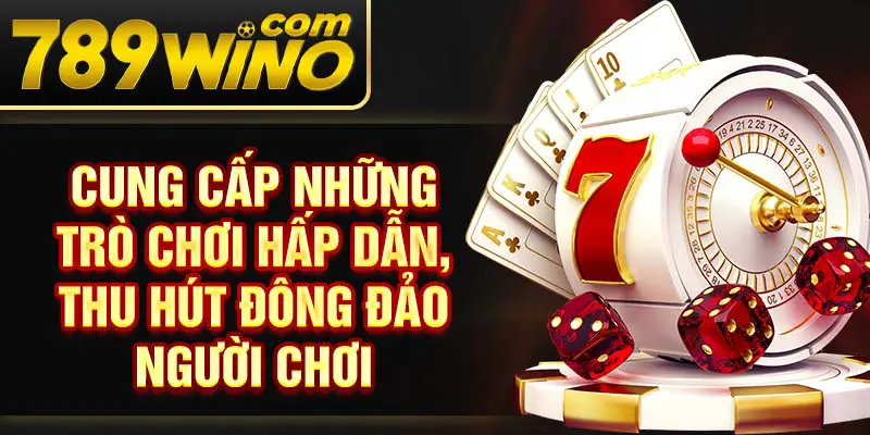 Cung cấp những trò chơi hấp dẫn, thu hút đông đảo người chơi