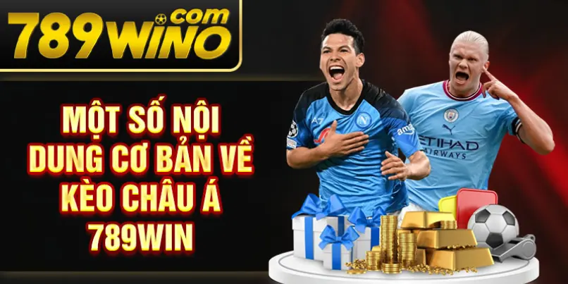 Một số nội dung cơ bản về kèo Châu Á 789Win