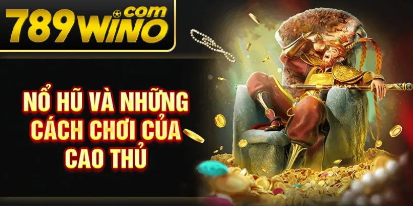 Nổ hũ và những cách chơi của cao thủ 